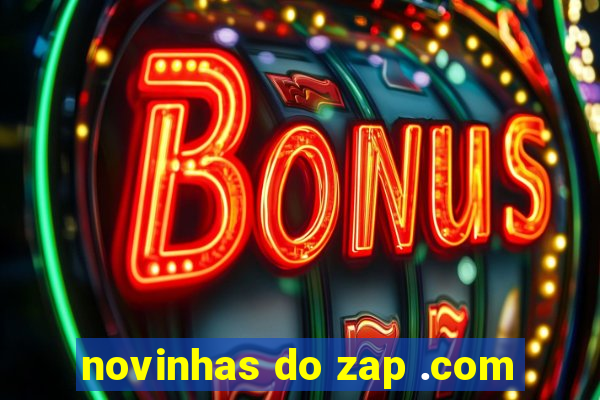 novinhas do zap .com